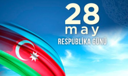 28 May - Azərbaycanın Müstəqillik Günüdür