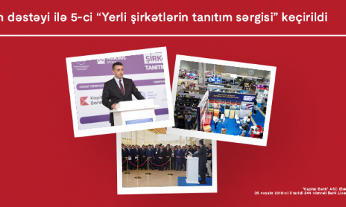 “Local companies’ promotion exhibition” concluded with Kapital Bank’s partnership