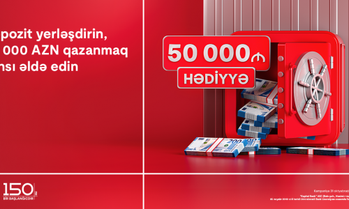 Kapital Bank-da depozit yerləşdirmək indi 50 000 AZN qazanmaq fürsəti yaradır