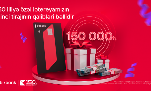 Kapital Bank-ın 150 illiyinə özəl keçirilən lotereyanın ikinci tirajı yekunlaşdı