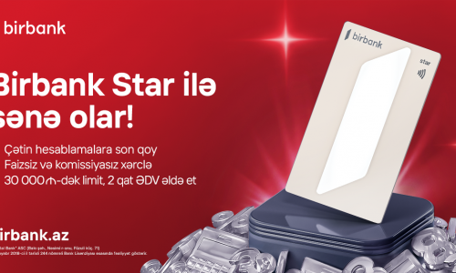 Birbank Star kartı ilə faizsiz və komissiyasız yeni dövr başlayır