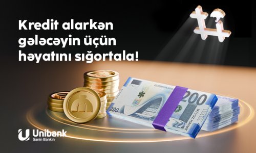 Unibankdan daha bir yenilik-Müştərilərə Kredit həyat sığortası təklif olunur