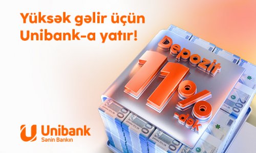 Unibank əmanətinizi yüksək faizlə qəbul edir