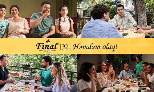 “Final” çay hər birimizi həmdəm olmağa səsləyir