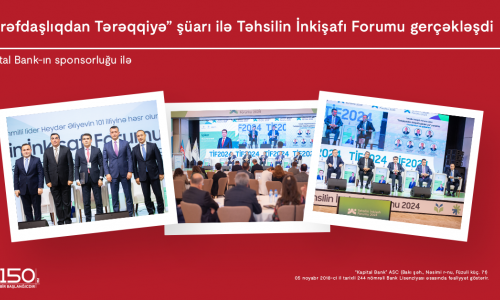 Kapital Bank-ın baş sponsorluğu ilə “Tərəfdaşlıqdan Tərəqqiyə” şüarı ilə Təhsilin İnkişafı Forumu gerçəkləşdi