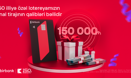 Kapital Bank-ın 150 illiyinə həsr olunan lotereyada 150 000 AZN mükafatın sahibi bəlli oldu