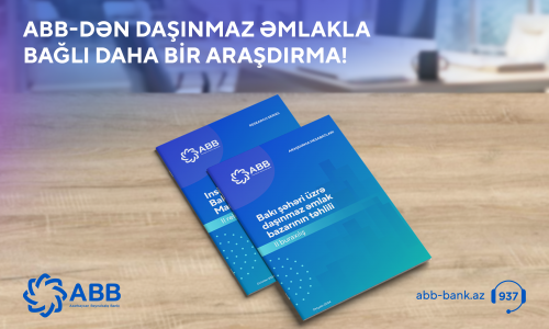 ABB daşınmaz əmlak bazarı ilə bağlı daha bir araşdırma yaydı!