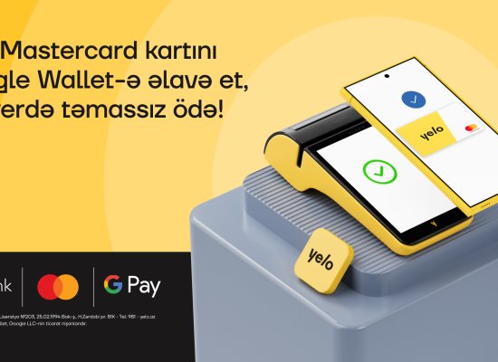 Google Pay artıq Yelo Mastercard istifadəçiləri üçün aktivdir!