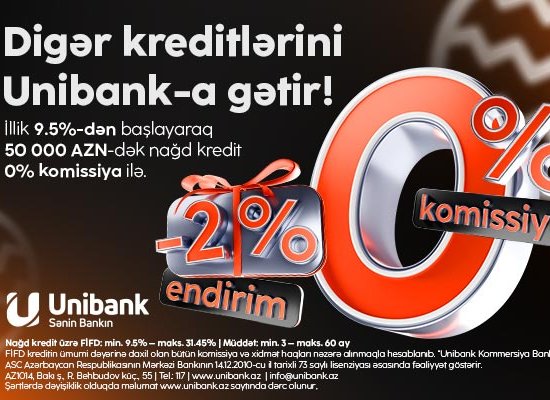 Unibankın Yeni il kampaniyası davam edir: 0 % komissiya, 2 % endirim!