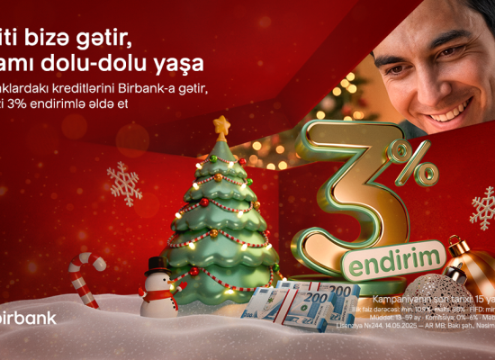 Kreditini Birbank-a gətirənlər 3% endirim qazanır- Kampaniya davam edir