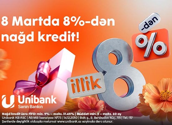 
Unibankdan xanımlara 8 Mart hədiyyəsi- 8 %-lik kredit