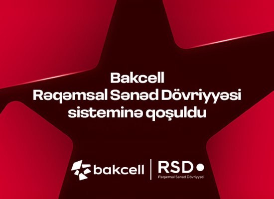 Bakcell Rəqəmsal Sənəd Dövriyyəsi (RSD)sisteminə qoşulub