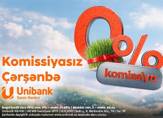 Unibank Novruz bayramı münasibətilə 0 % komissiyalı kreditaksiyası keçirir