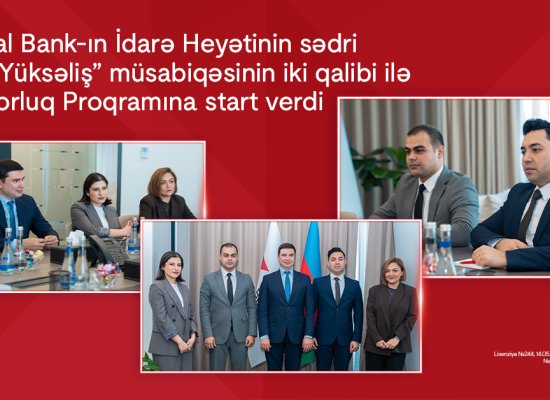 CEO of Kapital Bank launches Mentorship Program for two winners of the 5th &ldquo;Yüksəliş&rdquo; competition