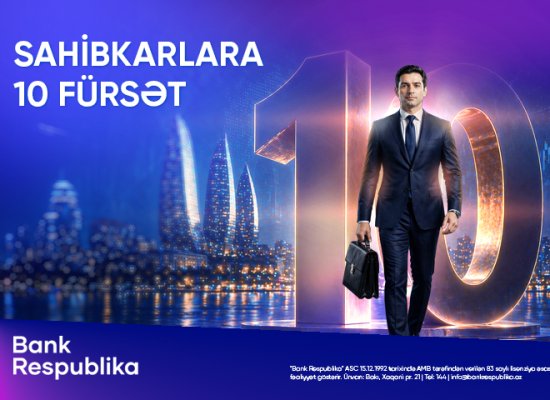 Bank Respublika &ldquo;Sahibkarlara 10 fürsət&rdquo; kampaniyasına start verib