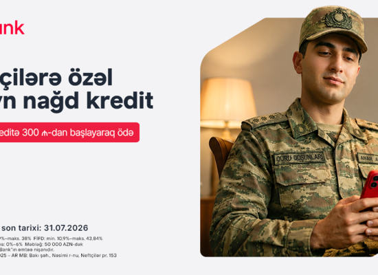 Birbank-dan hərbçilərə özəl sərfəli kredit təklifi: Hər 10 000 AZN kreditə aylıq 300 AZN-dən başlayan ödəniş