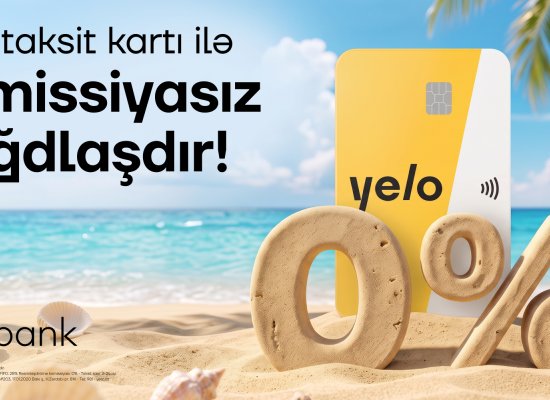 Yelo Taksit kartında komissiyasız nağdlaşdırma və köçürmə kampaniyası uzadıldı!