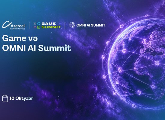 Azercell &ldquo;Gamesummit&rdquo; və &ldquo;OmniAISummit&rdquo; ineksklüziv tərəfdaşıdır