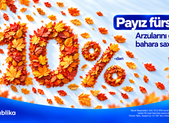 Bank Respublika-dan sərfəli nağd kredit imkanı -&ldquo;Payız fürsəti&rdquo;