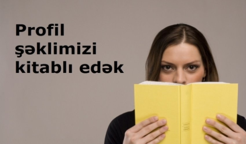"Profil şəklimizi kitab edək" - KAMPANİYA