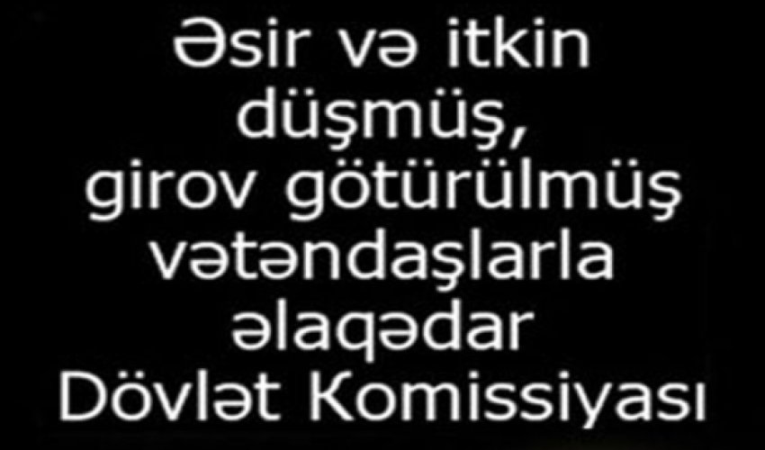 Dövlət Komissiyasının Kəlbəcərdə girov götürülən azərbaycanlılarla bağlı açıqlaması