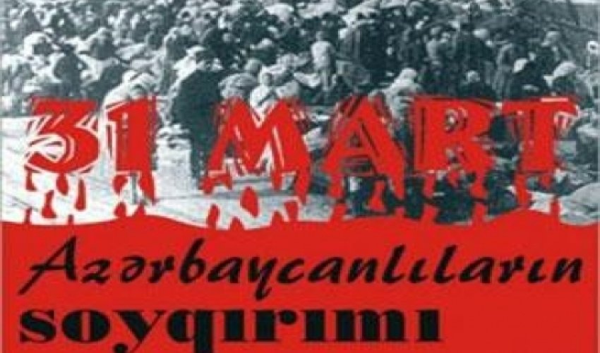 Azerbaijan: Remembering 1918 genocide Azerbaijan: Remembering 1918 genocide