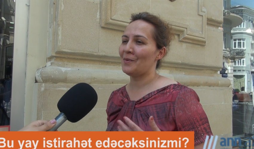 QƏFİL SUAL: Bu yay istirahət edəcəksinizmi? -ANN.TV