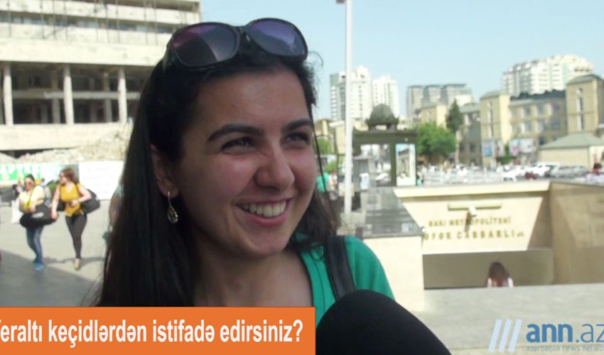 QƏFİL SUAL: Yeraltı keçidlərdən istifadə edirsiniz? - ANN.TV