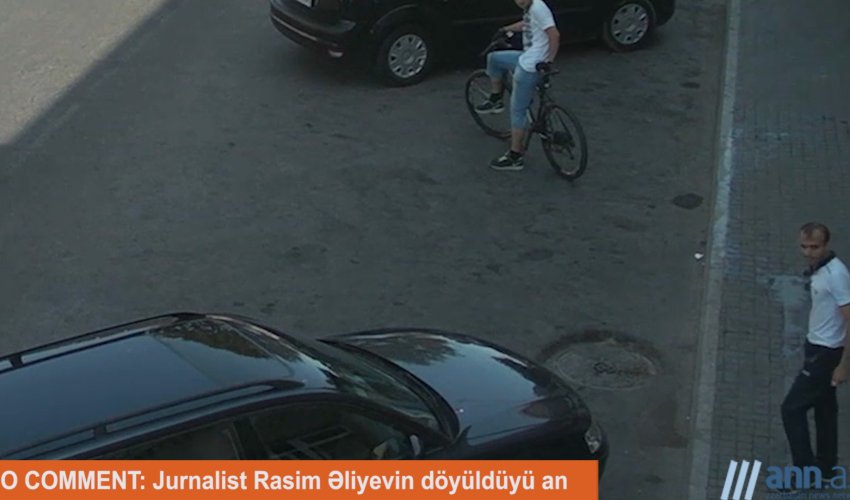 NO COMMENT: Jurnalist Rasim Əliyevin döyüldüyü an (Əlavə)