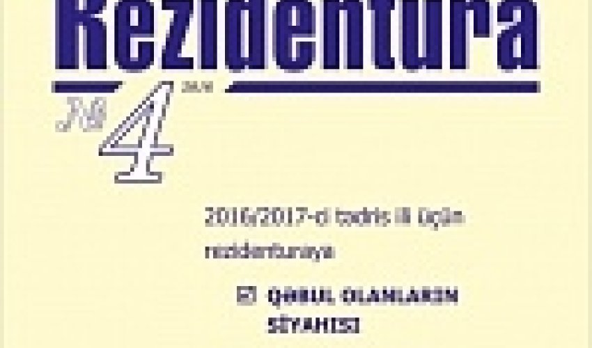 Rezidenturaya qəbul olanların siyahısı açıqlanıb Rezidenturaya qəbul olanların siyahısı açıqlanıb