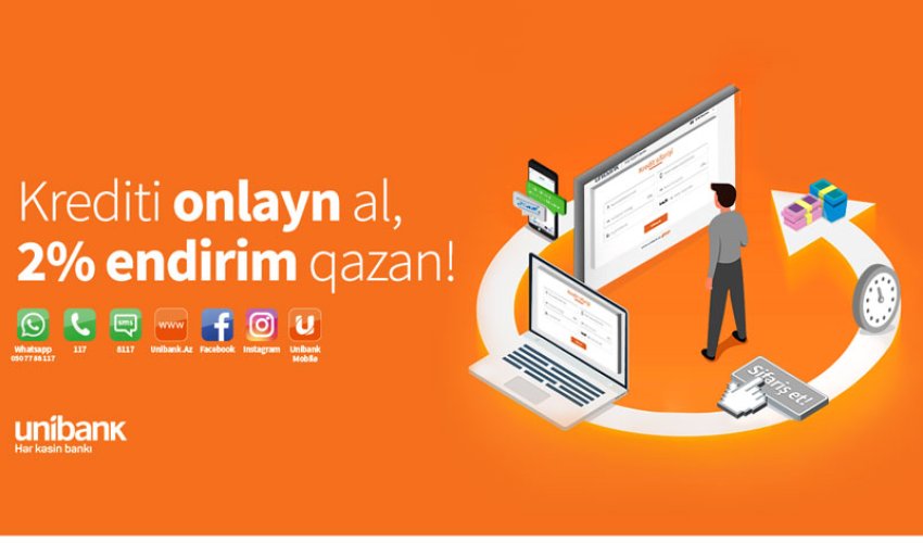 “Unibank”dan krediti onlayn sifariş et, 2% endirim qazan!