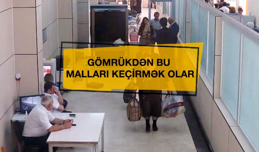 Bu malları gömrükdən rüsum ödəmədən keçirə bilərsiniz - SİYAHI