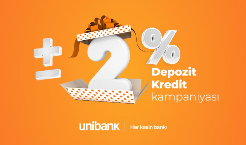 Unibankın sərfəli əmanət-kredit kampaniyası davam edir