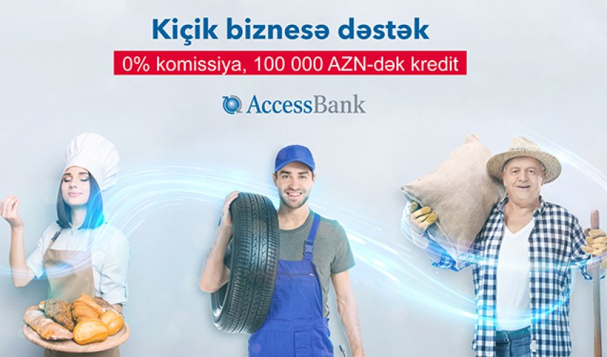 “AccessBank”dan kiçik və orta biznesə 100.000 AZN-dək kredit!