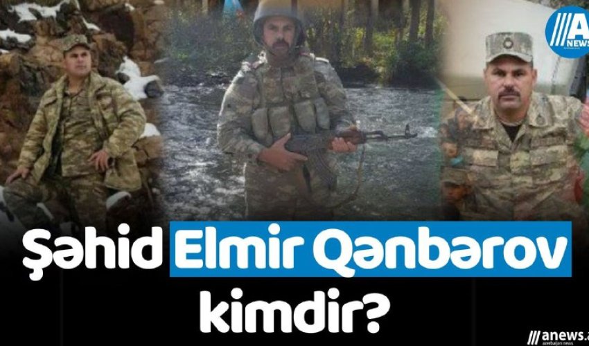 Xocavənddə şəhid olan Elmir Qənbərov kimdir?- VİDEO