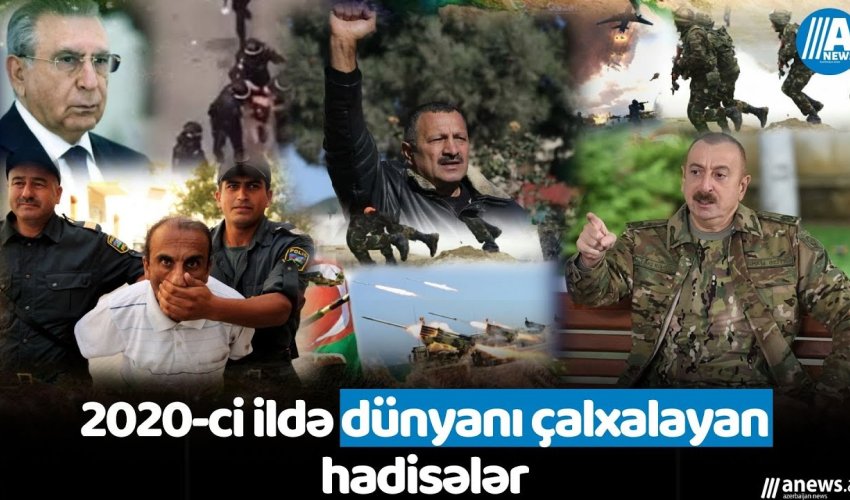 2020-ci ildə Azərbaycanda nələr baş verdi? - İLİN İCMALI 2020-ci ildə Azərbaycanda nələr baş verdi? - İLİN İCMALI