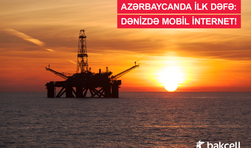 For the first time in Azerbaijan – mobile internet on vessels and oil platforms