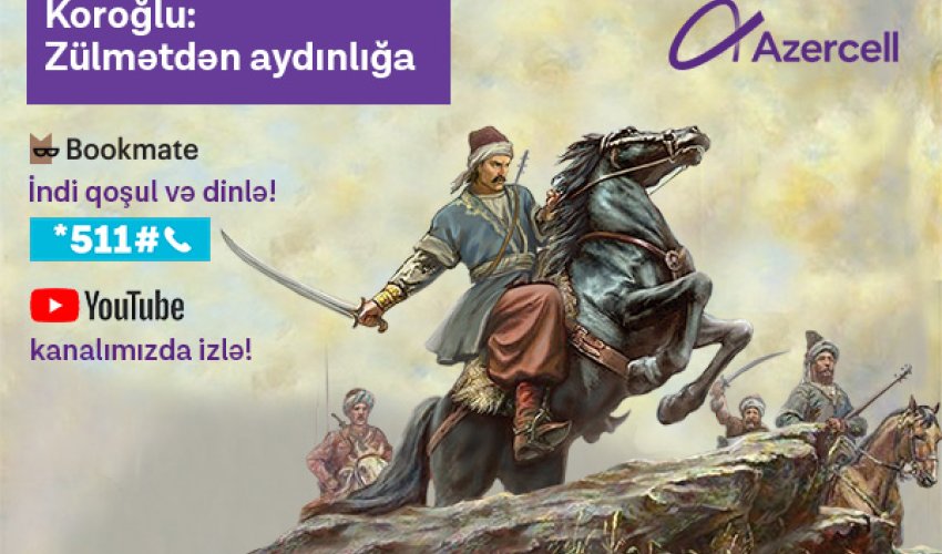 Azercell’s audiobook project presents our national epic treasure “Koroglu”!