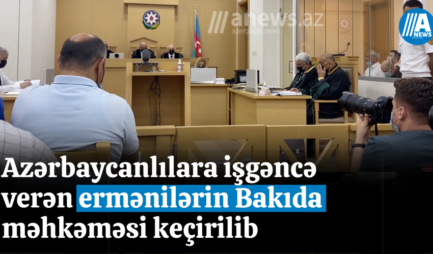 Azərbaycanlılara işgəncə verən ermənilərin Bakıda məhkəməsi keçirilib - VİDEO