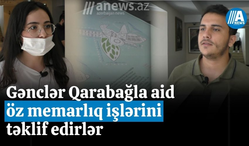 Gənclər Qarabağa aid öz memarlıq işlərini təklif edirlər - Video