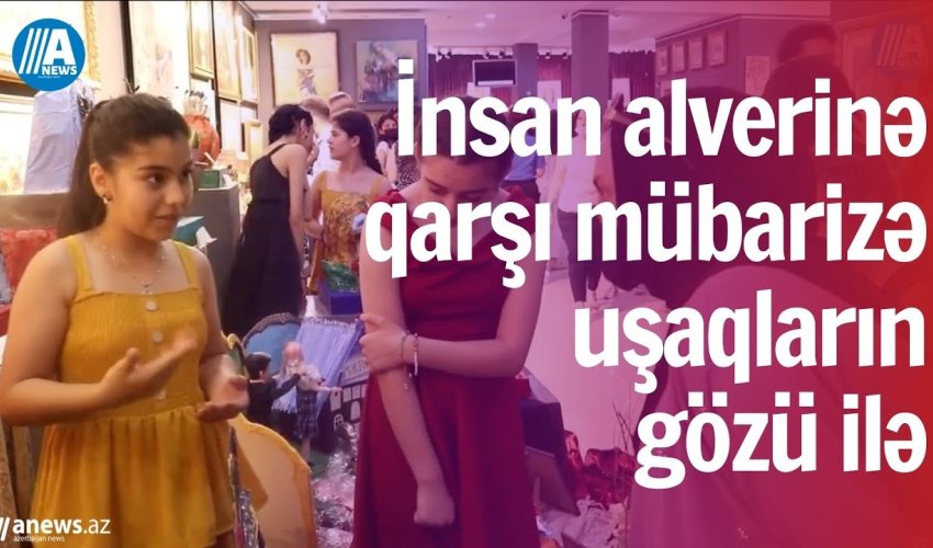 İnsan alverinə qarşı mübarizə uşaqların gözü ilə-VİDEO