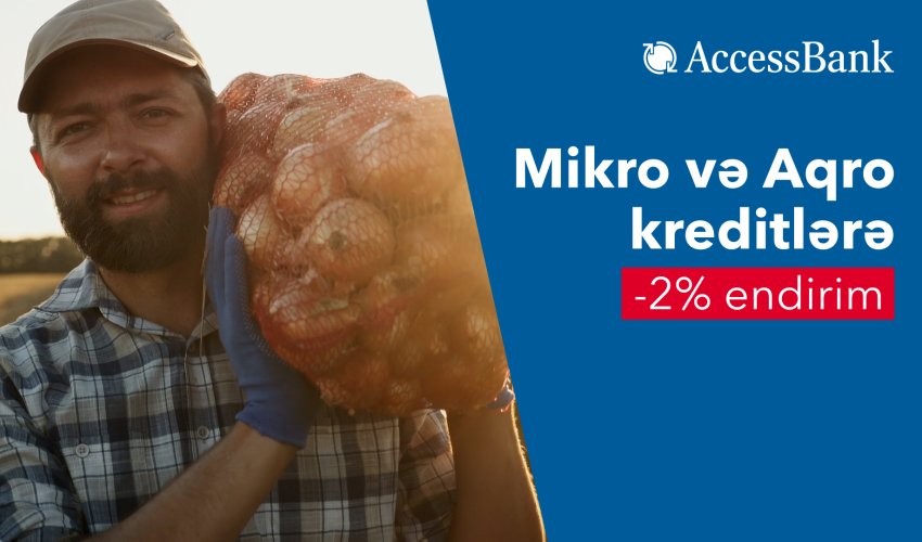 “AccessBank”dan mikro və aqro kreditlərə 2% endirim!