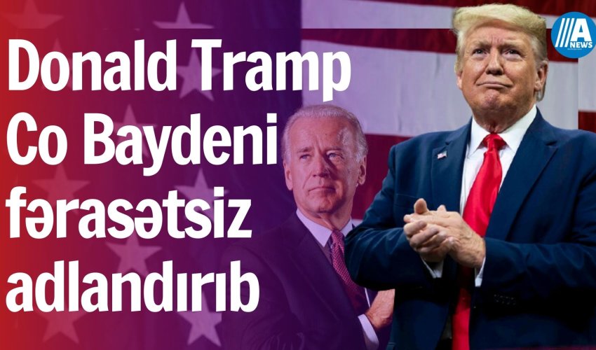 Donald Tramp Co Baydeni fərasətsiz adlandırıb