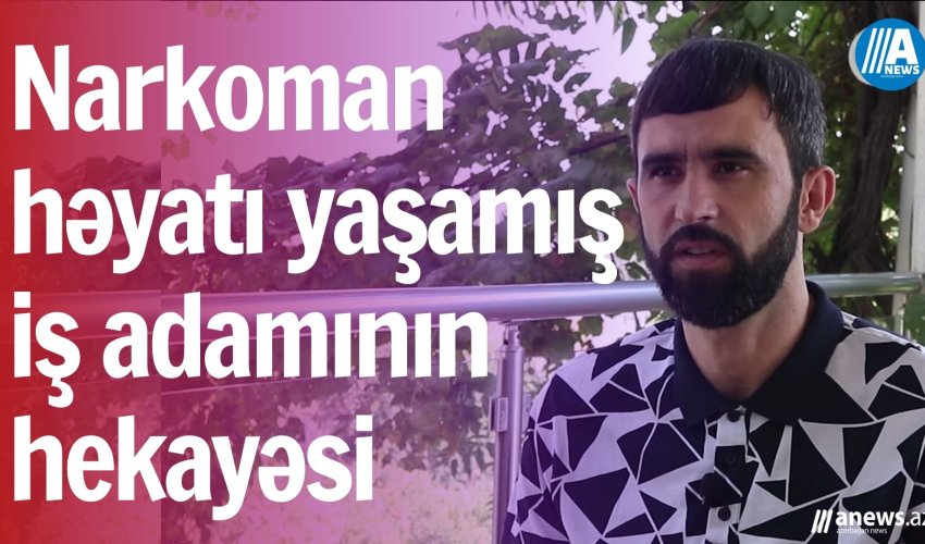 Narkoman həyatı yaşamış iş adamın hekayəsi- VİDEOREPORTAJ