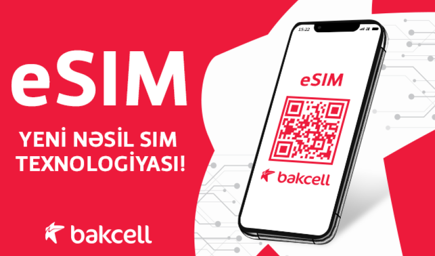 Bakcell launches eSIM – for the first time in Azerbaijan Bakcell launches eSIM – for the first time in Azerbaijan
