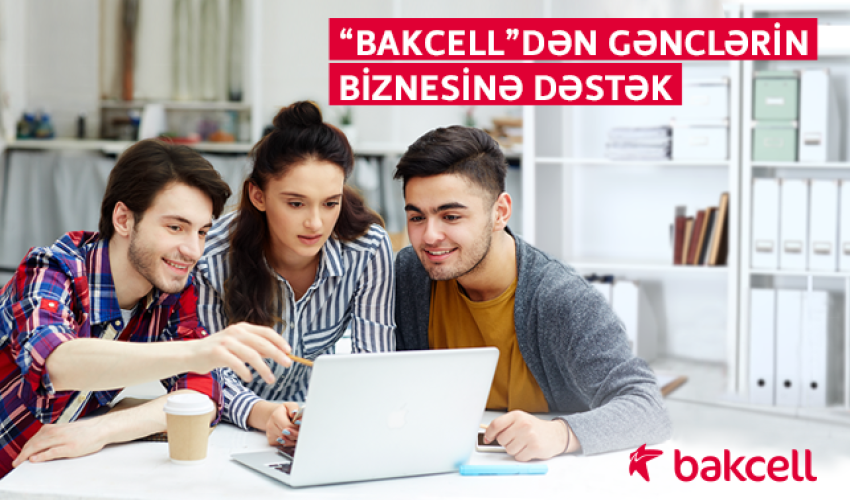 Young people will start their own businesses with support of Bakcell