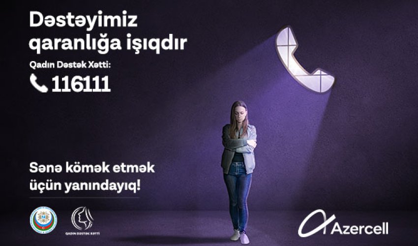 Azercell-in əsas tərəfdaşlığı ilə “Qadın Dəstək Xətti” xidməti yaradılıb Azercell-in əsas tərəfdaşlığı ilə “Qadın Dəstək Xətti” xidməti yaradılıb