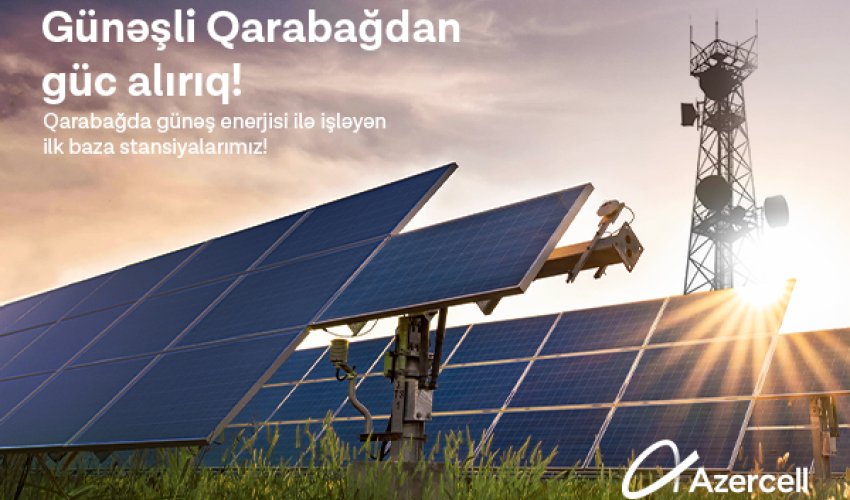 Azercell-in günəş enerjisi ilə çalışan baza stansiyaları Qarabağda!