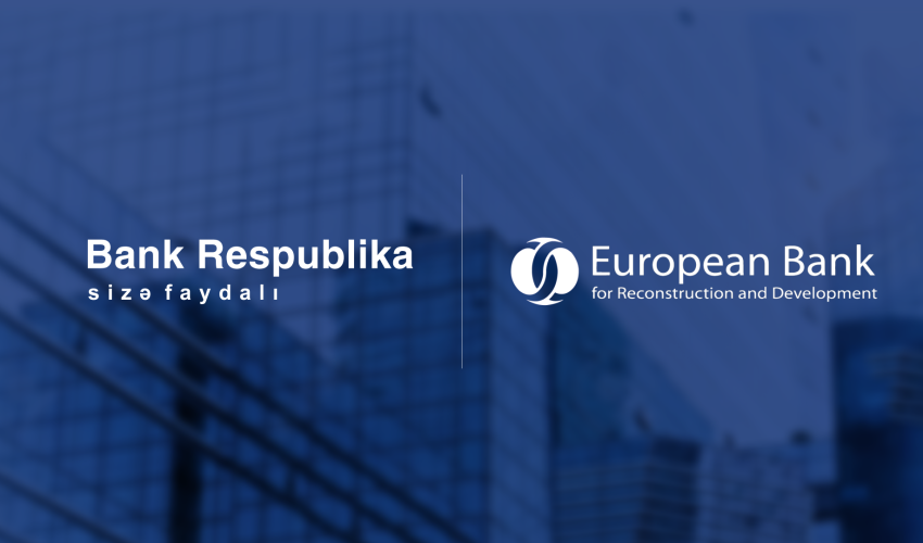 EBRD uzun fasilədən sonra böyük zəmanət tranzaksiyasını Bank Respublika ilə reallaşdırıb