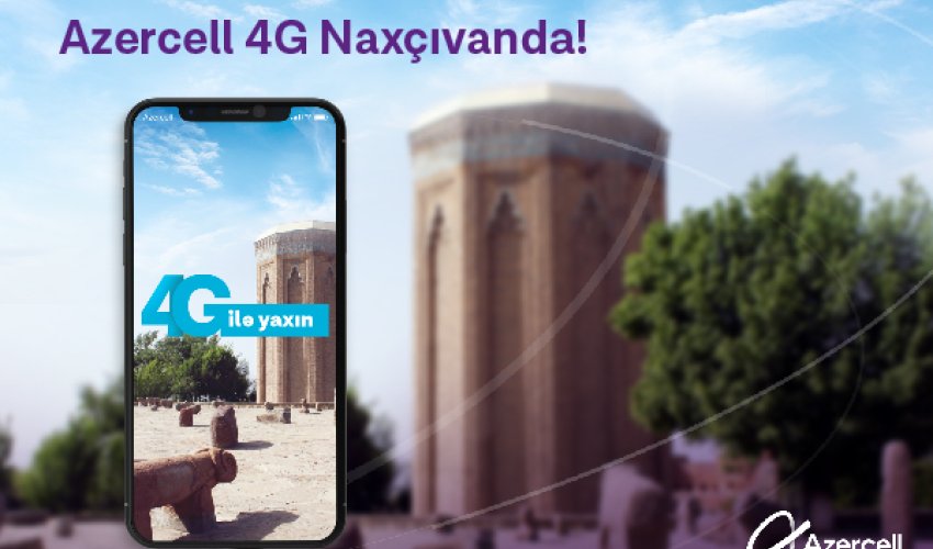 Azercell 4G Naxçıvanda!